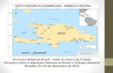 Encontro Bilateral Brasil – Haiti no marco do Projeto “Estudos sobre a Migração Haitiana ao Brasil e Diálogo Bilateral” Brasília, 8 a 10 de dezembro de.