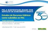 Estudos de Recursos Hídricos como subsídios ao PAC Sérgio Ayrimoraes Superintendente de Planejamento de Recursos Hídricos – SPR/ANA Uberlândia-MG, 7 de.