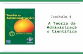 Capítulo 4 A Teoria da Administração Científica. Cap. 4 – A Teoria da Administração Científica 2 © 2008 Pearson Education do Brasil. Todos os direitos.