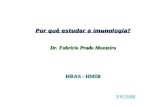 Por quê estudar a imunologia? Dr. Fabrício Prado Monteiro HRAS - HMIB 3/9/2008.