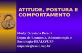ATITUDE, POSTURA E COMPORTAMENTO Marly Teresinha Pereira Depto de Economia, Administração e Sociologia-ESALQ/USP mtpereir@esalq.usp.br.