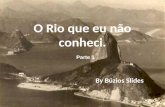 O Rio que eu não conheci. By Búzios Slides Parte 1.