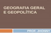 GEOGRAFIA GERAL E GEOPOLÍTICA PROF. JHONNY. AULA Nova Ordem Internacional NOI.