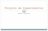 RENATA CARVALHO Projeto de Experimentos. Experimento Experimento:  Uma forma de validar um modelo ou hipótese;  Deve ser replicável, ou seja, ter a.