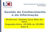 Escola Superior de Gestão e Tecnologia Gestão do Conhecimento e da Informação Professor Antônio José Dias da Silva Segunda-feira: 18:00h às 20:00h Sala.
