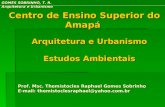 GOMES SOBRINHO, T. R. Arquitetura e Urbanismo Centro de Ensino Superior do Amapá Arquitetura e Urbanismo Estudos Ambientais Prof. Msc. Themístocles Raphael.