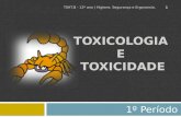TOXICOLOGIA E TOXICIDADE 1º Período TSHT.B - 12º ano | Higiene, Segurança e Ergonomia. 1.