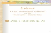 1 Ecohouse A Casa ambientalmente Sustentável Sue Roaf Manuel Fuentes – Stephanie Thomas SAÚDE E FELICIDADE NO LAR 6.