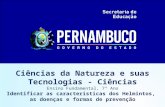 Ciências da Natureza e suas Tecnologias - Ciências Ensino Fundamental, 7º Ano Identificar as características dos Helmintos, as doenças e formas de prevenção.