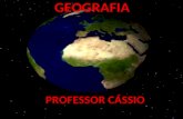GEOGRAFIA PROFESSOR CÁSSIO PROFESSOR CÁSSIO. PROJEÇÕES CARTOGRÁFICAS Projeções constituem-se em transformar as coordenadas geográficas, de uma superfície.