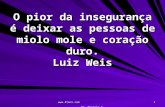 Www.4tons.com Pr. Marcelo Augusto de Carvalho 1 O pior da insegurança é deixar as pessoas de miolo mole e coração duro. Luiz Weis.