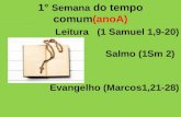 1° Semana do tempo comum(anoA) Leitura (1 Samuel 1,9-20) Salmo (1Sm 2) Evangelho (Marcos1,21-28)