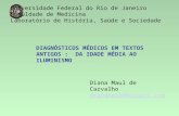 Universidade Federal do Rio de Janeiro Faculdade de Medicina Laboratório de História, Saúde e Sociedade DIAGNÓSTICOS MÉDICOS EM TEXTOS ANTIGOS : DA IDADE.
