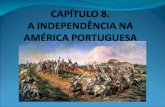 Relacionar a situação da Europa e de Portugal com o processo de emancipação política que se desenrolou na América portuguesa; Entender as consequências.
