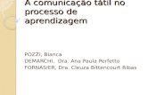 A comunicação tátil no processo de aprendizagem POZZI, Bianca DEMARCHI, Dra. Ana Paula Perfetto FORNASIER, Dra. Cleuza Bittencourt Ribas.