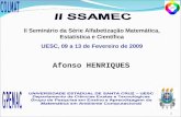 1 Afonso HENRIQUES II Seminário da Série Alfabetização Matemática, Estatística e Científica UESC, 09 a 13 de Fevereiro de 2009.