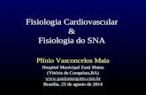 Fisiologia Cardiovascular & Fisiologia do SNA Plínio Vasconcelos Maia Hospital Municipal Esaú Matos (Vitória da Conquista,BA) .