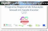 Programa Regional de Educação Sexual em Saúde Escolar (1ª sessão) 2011-12 Rua Professor Veiga Simão | 3700 - 355 Fajões | Telefone: 256 850 450 | Fax:
