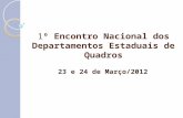 1º Encontro Nacional dos Departamentos Estaduais de Quadros 23 e 24 de Março/2012.