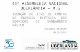 44ª ASSEMBLEIA NACIONAL UBERLÂNDIA – M.G ISENÇÃO DE ICMS DE CONTAS DE ENERGIA ELÉTRICA DOS SERVIÇOS DE SANEAMENTO BÁSICO. ORLANDO RESENDE MAIO/2014.