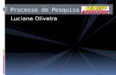 Luciana Oliveira Processo de Pesquisa. Em que consiste?
