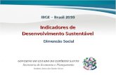 IBGE – Brasil 2010 Indicadores de Desenvolvimento Sustentável Dimensão Social.