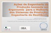 Ações de Engenharia de Produção baseada em Ergonomia para a Melhoria dos Sistemas de Produção: Engenharia de Resiliência José Orlando Gomes, Presidente.