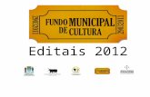 Editais 2012. O Fundo Municipal de Cultura de Florianópolis foi criado pela Lei n◦ 8.478, de 20 de dezembro de 2010 OBJETIVO Financiamento direto de projetos.