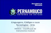Linguagens, Códigos e suas Tecnologias - Arte Ensino Fundamental, 6° Ano MÚSICA – Classificação de instrumentos musicais.