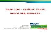 PNAD 2007 - ESPÍRITO SANTO DADOS PRELIMINARES.. Fonte: IBGE PNAD 2007 RESULTADOS PRELIMINARES AMOSTRA DA PNAD 2007 - ES. 19 municípios. 137 setores. 2.887.