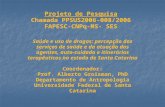 Projeto de Pesquisa Chamada PPSUS2006-008/2006 FAPESC-CNPq-MS- SES Saúde e uso de drogas: percepção dos serviços de saúde e da atuação dos agentes, auto-cuidado.