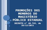 PROMOÇÕES DOS MEMBROS DO MAGISTÉRIO PÚBLICO ESTADUAL DECRETO nº 48.743, de 28/12/2011.