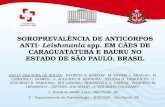SOROPREVALÊNCIA DE ANTICORPOS ANTI- Leishmania spp. EM CÃES DE CARAGUATATUBA E BAURU NO ESTADO DE SÃO PAULO, BRASIL KELLY SIQUEIRA DE SOUZA 1, PATRÍCIA.
