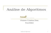 Análise de Algoritmos1 Viviane Cristina Dias Fev/2003.