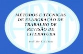 MÉTODOS E TÉCNICAS DE ELABORAÇÃO DE TRABALHO DE REVISÃO DE LITERATURA Profª. Drª. Linda Reis.