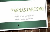 PARNASIANISMO MATERIAL DE LITERATURA PROF. HIDER OLIVEIRA.
