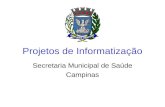 Projetos de Informatização Secretaria Municipal de Saúde Campinas.
