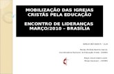 MOBILIZAÇÃO DAS IGREJAS CRISTÃS PELA EDUCAÇÃO ENCONTRO DE LIDERANÇAS MARÇO/2010 – BRASÍLIA IGREJA METODISTA – CLAI Revda. Renilda Martins Garcia Coordenadora.