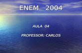 ENEM 2004 AULA 04 PROFESSOR: CARLOS. 4.Nos X-Games Brasil, em maio de 2004, o skatista brasileiro Sandro Dias, apelidado “Mineirinho”, conseguiu realizar.
