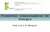 Elementos armazenadores de Energia Prof. Luis S. B. Marques MINISTÉRIO DA EDUCAÇÃO SECRETARIA DE EDUCAÇÃO PROFISSIONAL E TECNOLÓGICA INSTITUTO FEDERAL.