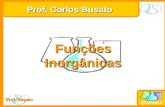 Prof. Busato Química Prof. Carlos Busato Funções Inorgânicas.