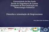 Universidade de São Paulo Escola de Engenharia de Lorena Programa de Pós-Graduação em Biotecnologia Industrial Desenho e simulação de bioprocessos Prof.