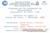 Programa de Pós-graduação em Meteorologia Departamento de Física / CCNE Conceito na Capes: 4 Início do Curso:  Mestrado: 2008 Coordenação: Simone Ferraz.