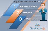 Consultor Virtual Conceito Público-alvo Fique por dentro da PFA nº 01 2 1 3 2.