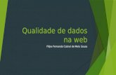 Qualidade de dados na web Filipe Fernando Cabral de Melo Souza.