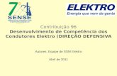 Autores: Equipe de SSM Elektro Abril de 2011 Contribuição 96 Desenvolvimento de Competência dos Condutores Elektro (DIREÇÃO DEFENSIVA.