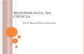 METODOLOGIA DA CIÊNCIA Profª Maria Elvira Oliveira 1.