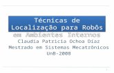 Técnicas de Localização para Robôs em Ambientes Internos Claudia Patricia Ochoa Díaz Mestrado em Sistemas Mecatrônicos UnB-2008 1.