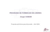 Proposta preliminar para discussão – Abril 2001 PROGRAMA DE FORMACAO DE LÍDERES Grupo VIAMAR.