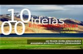 10 Ideias por Ricardo Jordão |@bizrevolution presentation por Enrico Cardoso | @thinkoutsidebr Empreendedoras 00...em 140 caracteres.